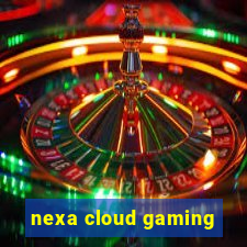 nexa cloud gaming